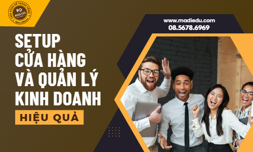 Setup Cửa Hàng Và Quản Lý Kinh Doanh Hiệu quả